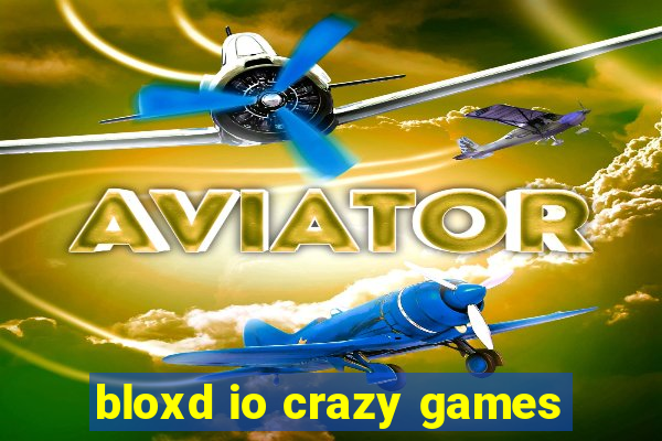 bloxd io crazy games